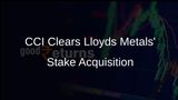 CCI Approves Lloyds Metals' Acquisition of 49.9% Stake in Thriveni Pellets Pvt Ltd