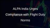 ALPA India Demands Full Implementation of Flight Duty Norms to Enhance Safety Standards