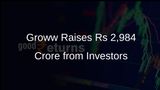 Groww Secures Rs 2,984 Crore from Anchor Investors Before IPO Launch