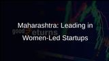 Maharashtra Emerges as India's Startup Capital with 45% of Ventures Led by Women Entrepreneurs