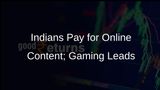 Majority of Indians Now Pay for Online Content, Gaming Dominates Wallet Share According to Lumikai Survey