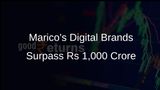 Marico's Digital Brands Achieve Over Rs 1,000 Crore in Annual Recurring Revenue