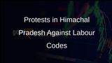 Statewide Protests Erupt in Himachal Pradesh Against Four Controversial Labour Codes