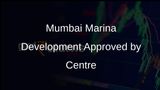 Centre Approves Rs 887 Crore Plan for World-Class Marina Development in Mumbai