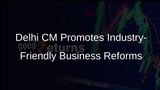 Delhi CM Rekha Gupta Advocates for Industry-Friendly Reforms to Enhance Ease of Doing Business