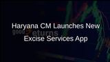 Haryana CM Nayab Singh Saini Launches Mobile App and Online Services for Excise Department Efficiency