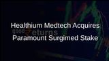 Healthium Medtech Expands Surgical Consumables Portfolio with Paramount Surgimed Acquisition
