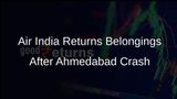Air India Initiates Process to Return Personal Belongings to Families Affected by Ahmedabad Plane Crash