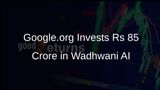 Google.org Commits Rs 85 Crore to Wadhwani AI for Advancing Adaptive Learning Technologies