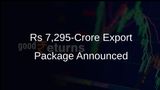 Government Announces Rs 7,295-Crore Export Package to Improve Credit Access for Exporters