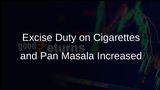 Government Increases Excise Duty on Cigarettes and Introduces Health Cess on Pan Masala Effective February 1