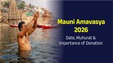 Mauni Amavasya 2026: 18 or 19 January? Check Correct Date, Time, Tithi, Shubh Muhurat, Vrat, Snan, Puja & All