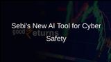 Sebi Develops AI-Driven Tool to Enhance Cyber Safety Analysis for Regulated Entities