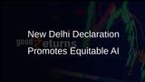 88 Countries and Organisations Endorse New Delhi Declaration for Equitable AI Benefits