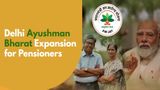 Ayushman Bharat Delhi Expansion Includes 5.5 Lakh Widow and Disability Pensioner Families for Cashless Healthcare