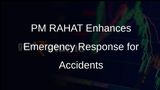 PM RAHAT Scheme Launched to Enhance Emergency Response for Road Accident Victims
