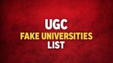 UGC Flags 32 Fake Universities in India; Check Complete List State-Wise Before Taking Admission; Delhi At Top