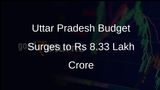 Uttar Pradesh Budget Size Increases to Rs 8.33 Lakh Crore with Record Health Outlay of Rs 46,728 Crore