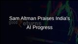 Sam Altman Commends India's Rapid Adoption of AI Technologies and Investment in Tech Ecosystem