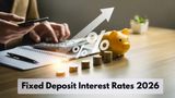 Fixed Deposit Interest Rates 2026: Which Public Sector Bank Offers The Best Returns?