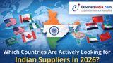 Which Countries Are Actively Looking for Indian Suppliers in 2026?