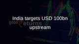 India upstream investment plan targets USD 100 billion and 1 million sq km by 2030