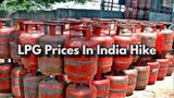 LPG Prices In India From March 7: 14.2KG LPG Prices Hiked First Time In 1-Year By Rs 60; 19K LPG Up By Rs 115