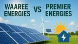 Waaree or Premier Energies? Green Energy Stocks Soar 19% in Fortnight | Best Pick for Long-Term Investors