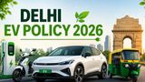 Delhi New EV Policy 2026 Top 10 Points: 100% Free Road Tax, Rs. 1 Lakh Subsidy, Petrol Ban Plan & More