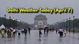 Delhi Weather Today (April 7): Yellow Alert With Rains & Thunderstorms Warnings; AQI Unhealthy - IMD Update