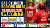 Gas Cylinder Booking Rules To Change From May 1? Know Big Changes For Indane, BharatGas, HP Gas LPG Delivery