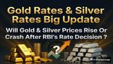 Gold Rates & Silver Rates Big Update: Will Gold & Silver Prices Rise Or Crash After RBI's Rate Decision ?