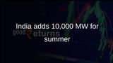 India power supply boosted as thermal plant maintenance deferred to add 10,000 MW for summer peak