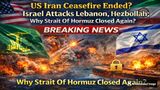 Has US Iran Ceasefire Ended? Israel Attacks Lebanon, Hezbollah; Here's Why Strait Of Hormuz Closed Again