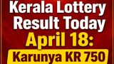 Kerala Lottery Result Today April 18: Karunya KR 750 Result DECLARED: Check Winners & How To Claim