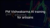 PM Vishwakarma Scheme AI training helps 2,500 artisans strengthen livelihoods and business potential
