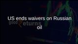 US sanctions waivers end for Russian and Iranian oil purchases, Treasury Secretary Scott Bessent says