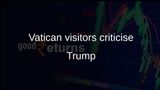 Vatican visitors criticise Donald Trump over comments on Pope Leo XIV and war rhetoric