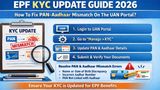 EPF KYC Update Guide 2026: How To Fix PAN-Aadhaar Mismatch On The UAN Portal?