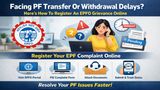 Facing PF Transfer Or Withdrawal Delays? Here’s How To Register An EPFO Grievance Online