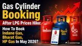 Gas Cylinder Booking After LPG Prices Hike: How To Book Indane Gas, Bharat Gas, HP Gas In May 2026?