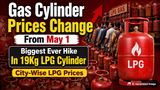 LPG Gas Cylinder Prices From May 1: Biggest Hike In 19Kg LPG Cylinder By Rs 993 To 1,147; City-Wise LPG Rates