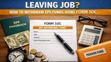 Leaving Job? Here's How To Use Form 10C To Withdraw EPS Funds Or Get Scheme Certificate