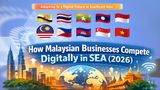 How Malaysian Businesses Compete Digitally in SEA (2026)