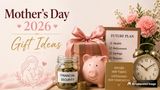 Mother’s Day Gift Ideas That Can Save or Grow Your Family’s Wealth; From SIPs to Gold and Property & More