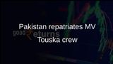 Pakistan repatriation brings MV Touska crew home via Singapore after US seizure