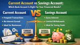 Current Account vs Savings Account: Which Bank Account Is Right For Your Financial Needs?