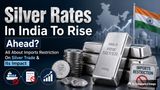 Silver Rates In India To Rise Ahead? All About Imports Restriction On Silver Trade & Its Impact