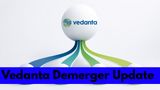 Vedanta Demerger Update: How To Check Status of Unlisted Shares? When To Expect Listing of 4 New Entities? 