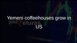 Yemeni coffeehouses expand in the US as late-night, alcohol-free social spaces grow